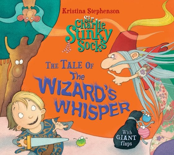 Sir Charlie Stinky Socks and the Tale of the Wizard's Whisper