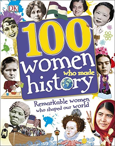 100 Women Who Made History: Remarkable Women Who Shaped Our World (Dk)