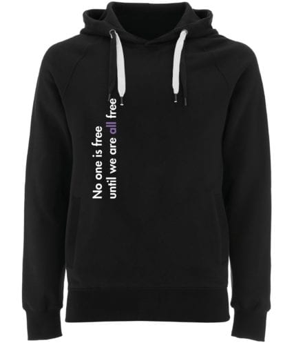 Hoodie 'No one is free until we are all free'